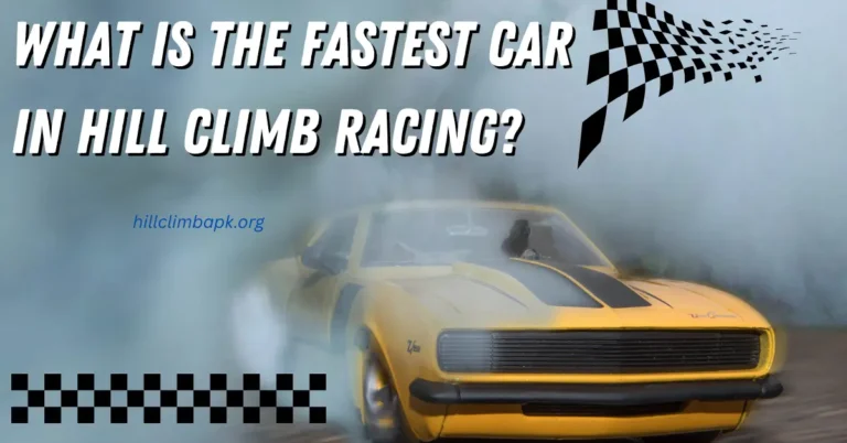 What Is the Fastest Car in Hill Climb Racing