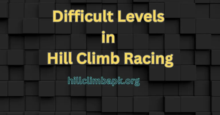 difficult levels in Hill Climb Racing