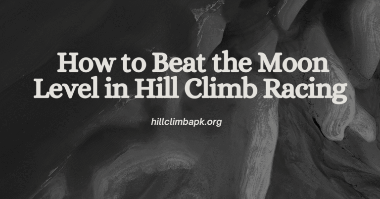 How to Beat the Moon Level in Hill Climb Racing